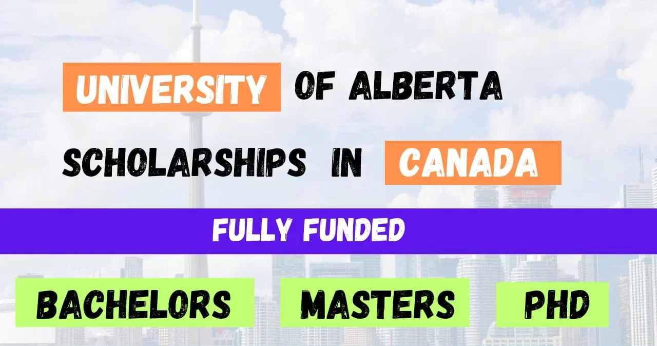 University of Alberta Scholarships 2024-25 in Canada (Fully Funded)